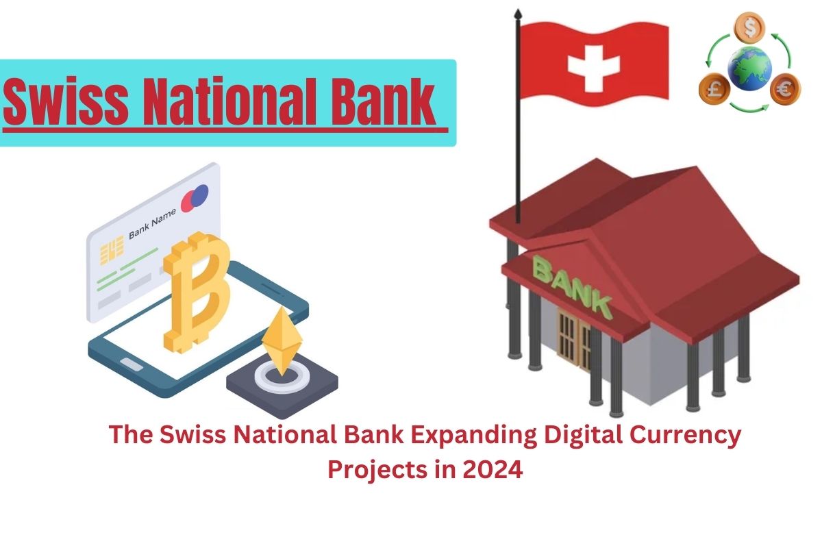 The Swiss National Bank Expanding Digital Currency Projects in 2024